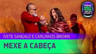 Ivete Sangalo e Carlinhos Brown  Mexe a Cabeça  Prêmio Multishow 2021 [upl. by Gabie]