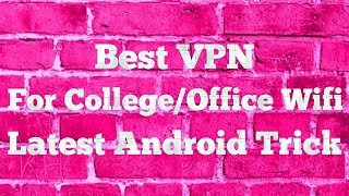 Top 3 VPN  Unblock Blocked Sites for CollegeOffice Wifi  Android  Trick [upl. by Onra]