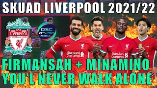 SKUAD LIVERPOOL 202122 TRIO FIRMANSAH MINAMINO YOULL NEVER WALK ALONE EFOOTBALL PES 2021 MOBILE [upl. by Maida]