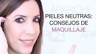 PIELES NEUTRAS CONSEJOS DE MAQUILLAJE [upl. by Loseff]