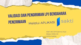 Validasi dan Pengiriman LPJ Bendahara Penerimaan melalui Aplikasi SAKTI [upl. by Ailecara]