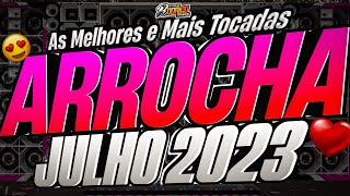 🔴Set 🔝ArrochaJULHO 2023😍🍻🟢As Melhores E ➕️Tocadas Do Momento💔😭 arrocha marcantes [upl. by Ettennan]