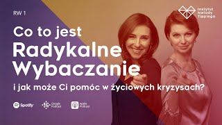 RW1 Co to jest Radykalne Wybaczanie i jak pomoże w życiowych kryzysachrozwój relacje duchowość [upl. by Anivad]