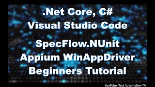 Net Core  SpecFlowNunit amp Appium WinAppDriver Test Automation Beginner Tutorial [upl. by Dranek456]