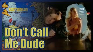 Scatterbrain  Dont Call Me Dude Video [upl. by Nosrac]