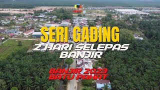 SERI GADING  2 hari selepas BANJIR BESAR 2023 [upl. by Aliam]