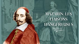 Mazarin  les liaisons dangereuses Secrets dhistoire [upl. by Ennirak]