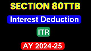 How to Claim Deduction us 80TTB in ITR1 for AY 202425 II Show 80 TTB in ITR1 II [upl. by Golda758]