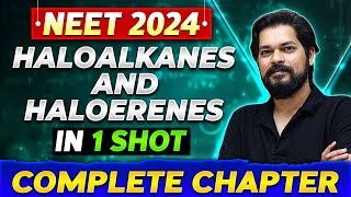 HALOALKANES AND HALOARENES in One Shot  Complete Chapter Of Organic Chemistry  NEET 2024 [upl. by Olonam]