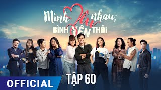 Mình Yêu Nhau Bình Yên Thôi Tập 60  Phim truyền hình VTV3 hay nhất 2024  Full HD  SK Pictures [upl. by Eiramanad]