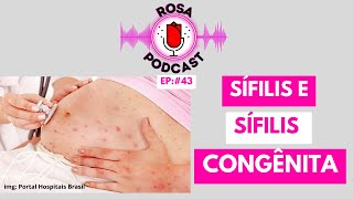 ROSA PODCAST  EP43  SÍFILIS E SÍFILIS CONGÊNITA [upl. by Ycat]