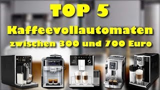 Die 5 besten Kaffeevollautomaten zwischen 300 und 700 Euro [upl. by Venezia]