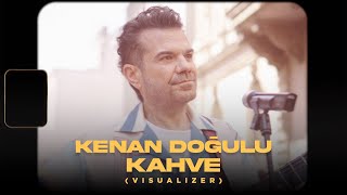 Kenan Doğulu  Kahve Official Visualizer [upl. by Doner78]