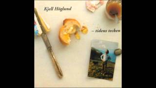 Kjell Höglund  Bland Helgon Skurkar Och Vanligt Folk album Tidens Tecken 1984 [upl. by Naerda]