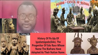 History Of Pa Idu Of IgodomigodoEdo The Progenitor Of Edo Race Whose Name The Biafrans ve Adopted [upl. by Yecaw994]