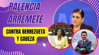 Palencia arremete contra los interpelantes como si ella fuera la acusadora [upl. by Currier78]