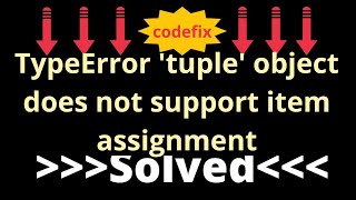 quotFixing TypeError Tuple Object Does Not Support Item Assignment Errorquot [upl. by Alic]