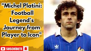 quotMichel Platini The Rise of a Football Legend  From Player to Icon [upl. by Lavelle740]