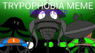 TRYPOPHOBIA MEME REMASTERED War of the worlds [upl. by Heyes]