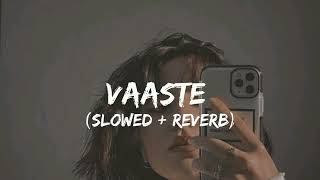 Vaaste  Lofi Slowed  Reverb  Dhvani Bhanushali Nikhil DSouza  Bollywood songs [upl. by Cone365]