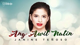 Janine Teñoso  Ang Awit Natin Lyrics [upl. by Ardnazxela]