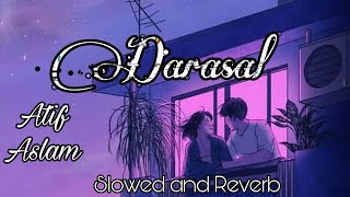 Atif Aslam Darasal  slowed and reverb  Raabta  susanta rajput  lofi chill [upl. by Sisak]