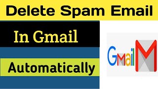 How to Delete Spam Email In Gmail Automatically  Delete Spam Messages [upl. by Yeslek]