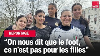 quotOn nous dit que le foot cest pas pour les fillesquot [upl. by Tracie884]