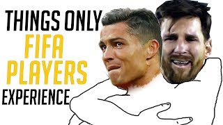 10 TERRIBLE Things Only Fifa Players Experience [upl. by Etna]