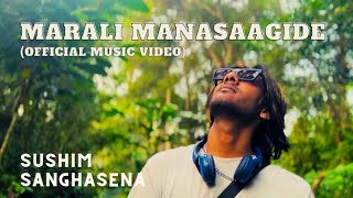 MARALI MANASAAGIDE  SUSHIM SANGHASENA OFFICIAL MUSIC VIDEO  NEW KANNADA SONG  2022 [upl. by Osric]