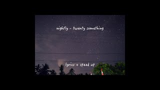 nightly  twenty something lyrics  speed up [upl. by Chafee]