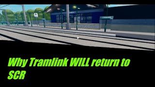 Why Tramlink WILL return to SCR [upl. by Vail872]