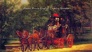 Aaron KennyEnglish Country Garden [upl. by Farrish]