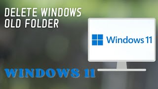 Quick Guide How to Delete the Windows old Folder Windows 11 [upl. by Naillimxam]