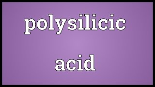 Polysilicic acid Meaning [upl. by Hewie]