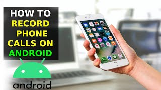 How To Record Phone Calls On Android 2023 [upl. by Korie]