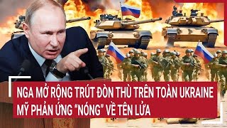 Điểm nóng thế giới Nga mở rộng trút đòn thù trên toàn Ukraine Mỹ phản ứng “Nóng” về tên lửa [upl. by Stoffel686]