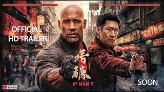 Ip Man 5 2025 Official Trailer  Donnie Yen amp Dwayne The Rock Johnson [upl. by Alarice227]