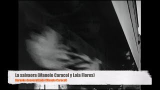 La salvaora  Manolo Caracol y Lola Flores Karaoke desvocalizado [upl. by Donatelli840]