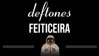 Deftones • Feiticeira CC Upgraded Video 🎤 Karaoke Instrumental [upl. by Dorisa]