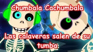 Chumbala Cachumbala LETRA Las calaveras salen de su tumba [upl. by Amisoc]