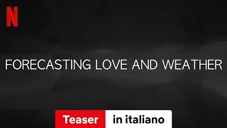 Previsioni damore Stagione 1 Teaser  Trailer in italiano  Netflix [upl. by Lemhaj]