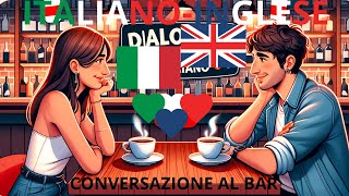 Conversazione Base IngleseItaliano Dialogo Amichevole al Bar [upl. by Gnuhp395]