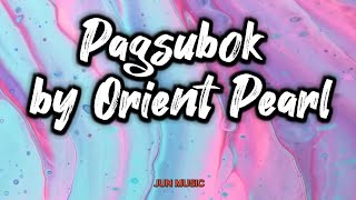 Pagsubok lyrics  Orient Pearl [upl. by Westhead]