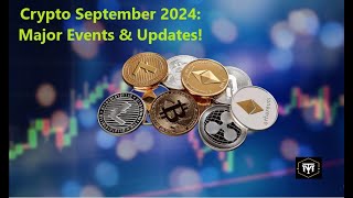 Crypto September 2024 Major Events amp Updates [upl. by Arno313]