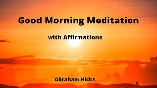 Abraham Hicks  Good Morning Guided Meditation [upl. by Acira]