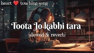 Toota Jo kabhi tara sajana ve❤️🥰 slowed amp reverbwith lofimixheart🫀 touching song 🎶 forever ♾️ [upl. by Atiekram663]