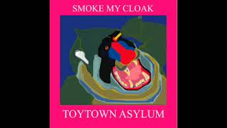 Toytown Asylum  Smoke My Cloak 2008  Full Album [upl. by Klotz]