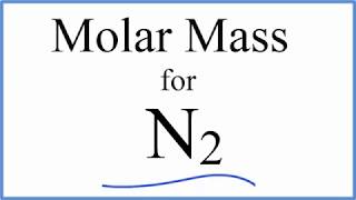 Molar Mass  Molecular Weight of N2 Nitrogen Gas [upl. by Bodrogi]