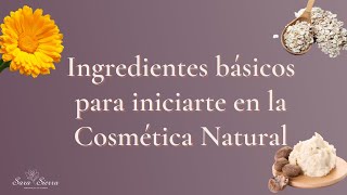 INGREDIENTES BÁSICOS para iniciarte en la 🌿 COSMÉTICA NATURAL 🌿 👩🏻‍🏫 CURSO introductorio [upl. by Namurt55]